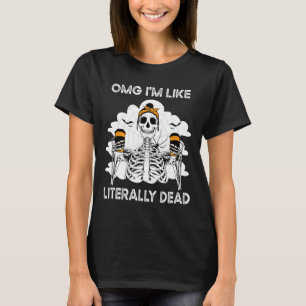Camiseta Omg sou como literalmente Morto Skeleton Coffee Ha