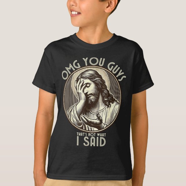 Camiseta Omg You Guys I Never Said Tha Funny Sarcastic Quot (Frente)