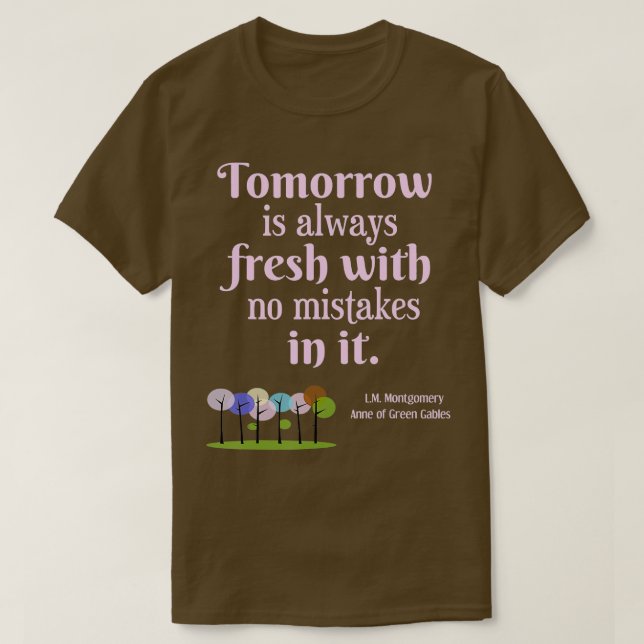 Camiseta omorrow Is Fresh Anne of Green Gables Book Quote G (Frente do Design)