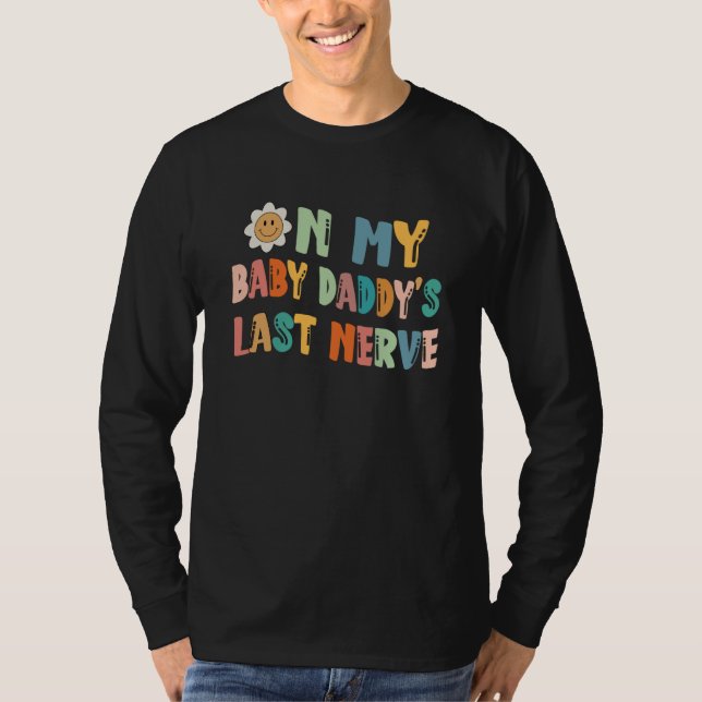 Camiseta On My Baby Daddy's Last Nerve Father's Day New Dad (Frente)