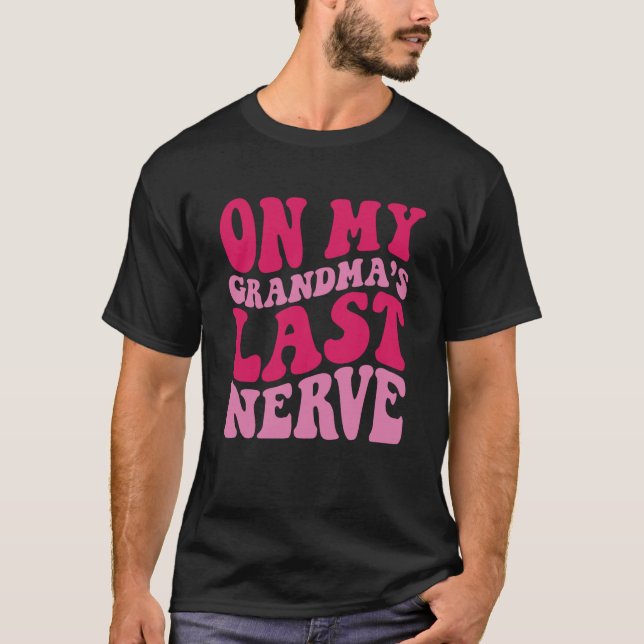 Camiseta On My grandma's Last Nerve  1 (Frente)