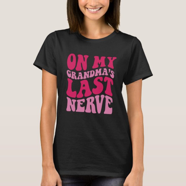 Camiseta On My grandma's Last Nerve  1 (Frente)