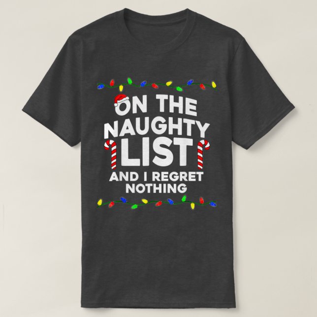Camiseta On The Naughty List And I Regret Nothing Christmas (Frente do Design)