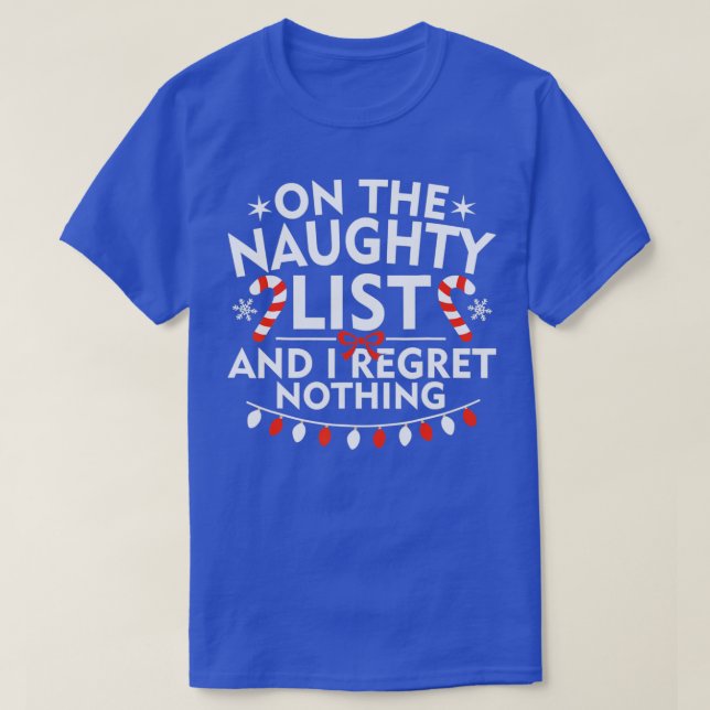 Camiseta On The Naughty List And I Regret Nothing Merry Chr (Frente do Design)