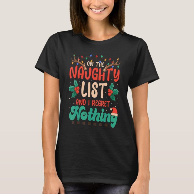 Camiseta On The Naughty List And I Regret Nothing  Xmas (Frente)