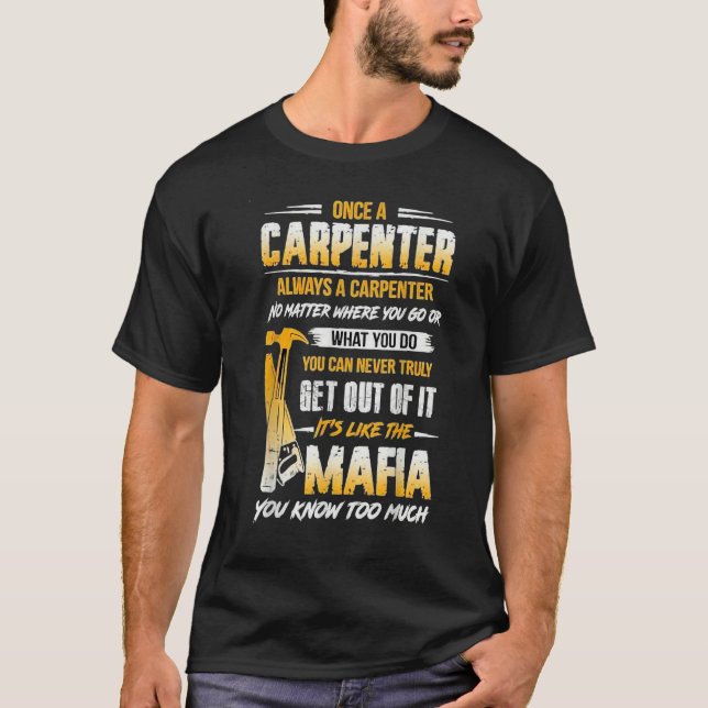 Camiseta Once A Carpenter Always A Carpenter Mafia You Know (Frente)