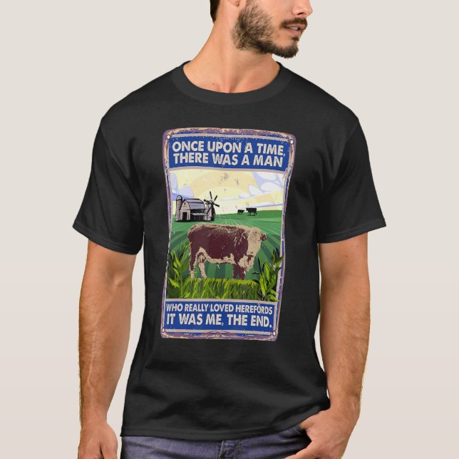 Camiseta Once Upon A Time There Was A Man   Cow Breed Heref (Frente)