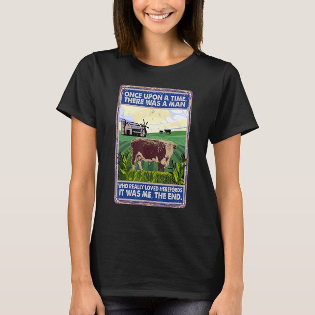 Camiseta Once Upon A Time There Was A Man   Cow Breed Heref (Frente)