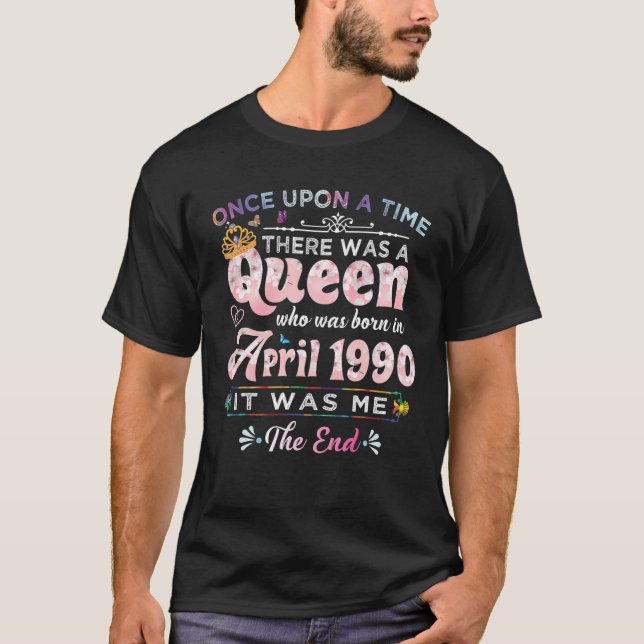 Camiseta Once Upon A Time There Was A Queen Born In April 1 (Frente)