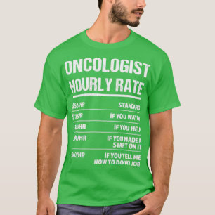 Camiseta Oncologista de Taxa Horária Engraçado Presente de
