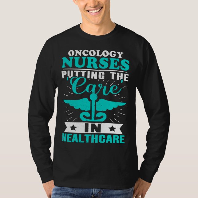 Camiseta Oncology Nurses Putting the Care in Healthcare (Frente)