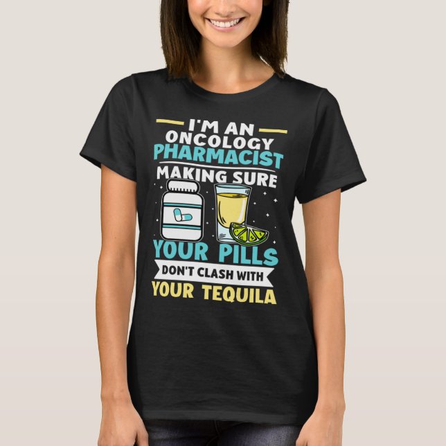 Camiseta Oncology Pharmacist Pills Don t Clash With Tequila (Frente)