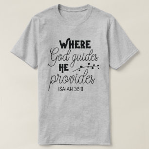 Camiseta Onde Deus Guia Ele Fornece Isaiah 58:11