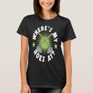 Camiseta Onde Estão Minhas Enxadas Piada de Ferramenta de