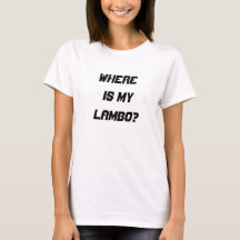 Onde estão minhas mulheres de Lambo, o t-shirt