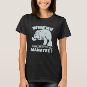 Camiseta Onde Estaria Sem o Peixe-Boi Manatees