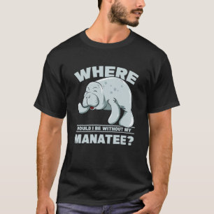 Camiseta Onde Estaria Sem os Peixes-Boi Manatee