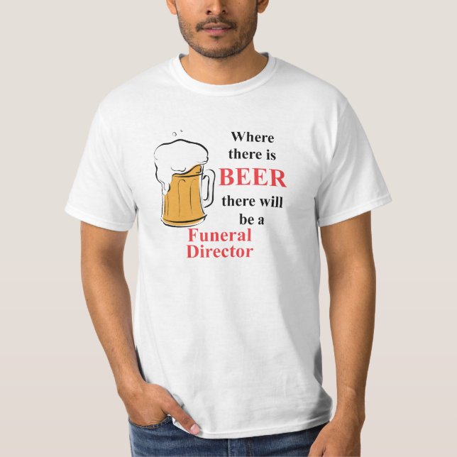 Camiseta Onde há cerveja - diretor fúnebre (Frente)