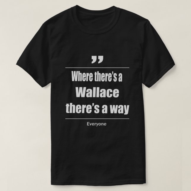 Camiseta Onde há um Wallace há uma maneira de todos (Frente do Design)