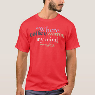 Camiseta Onde o café aquece minha mente vagueia Garota de l