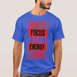 Camiseta Onde o foco vai o fluxo de energia 12