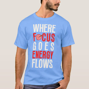 Camiseta Onde o foco vai o fluxo de energia 14