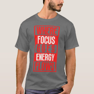 Camiseta Onde o foco vai o fluxo de energia 8