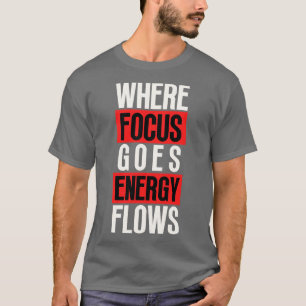 Camiseta Onde o foco vai para o fluxo de energia 6