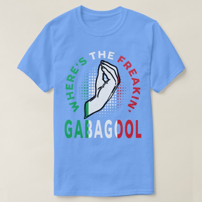 Camiseta Onde O Freakin Gabagool, O Gi Italiano, Engraçado (Frente do Design)