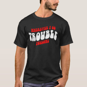 Camiseta Onde quer que eu vá, o problema segue Roupa