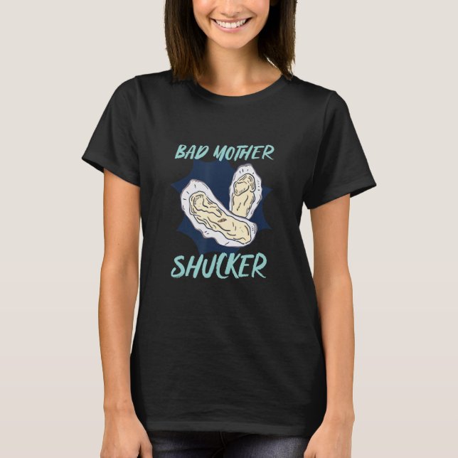 Camiseta One Bad Mother Shucker Shell Seafood Oyster (Frente)