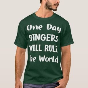 Camiseta One Day Gingers Will Rule The World 11