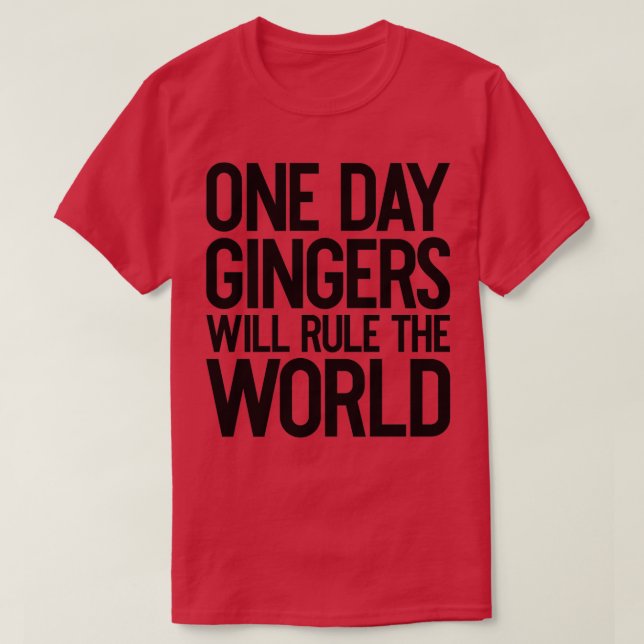 Camiseta One Day Gingers Will Rule The World Joke Sarcastic (Frente do Design)