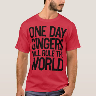 Camiseta One Day Gingers Will Rule The World Joke Sarcastic