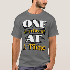 Camiseta One Deep Breath at a Time – Mindful Quote for Calm