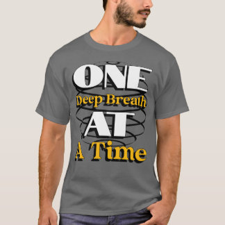 Camiseta One Deep Breath at a Time – Mindful Quote for Calm