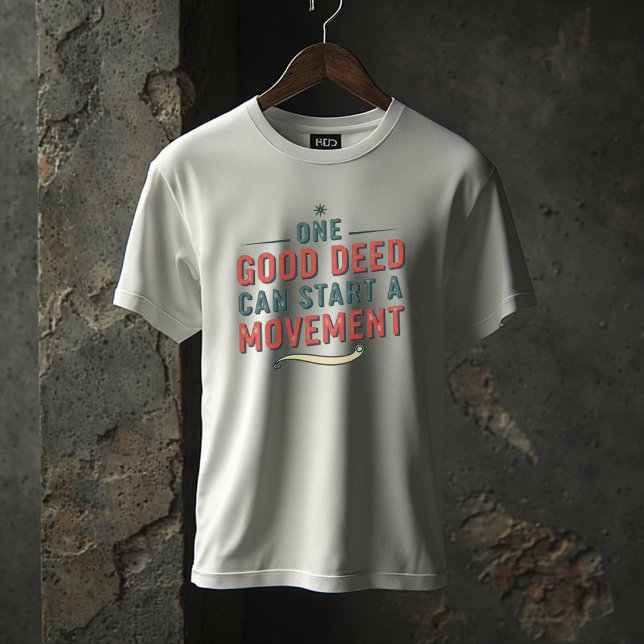 Camiseta One Good Deed Can Start a Movement – Inspirational (Criador carregado)