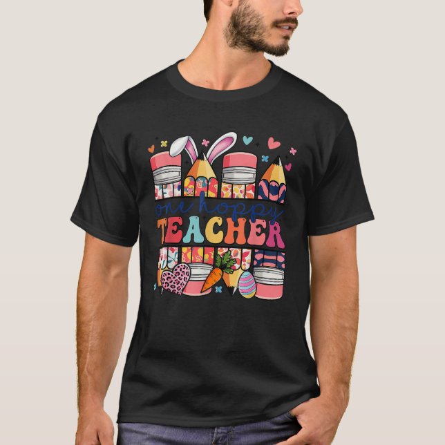 Camiseta One Hoppy Teacher Cute Bunny Easter Day Pencil Tea (Frente)