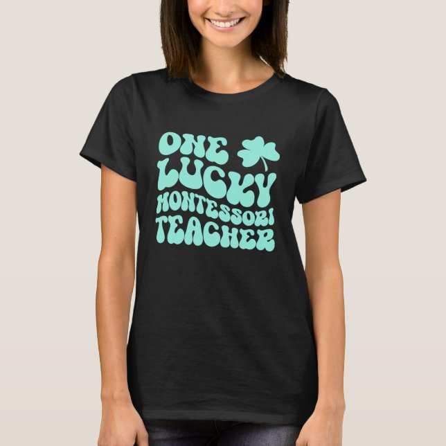 Camiseta One Lucky Montessori Teacher St Patrick's Day Teac (Frente)