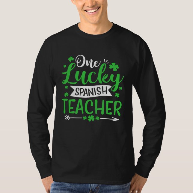 Camiseta One Lucky Spanish Teacher SHamrock St Patricks Day (Frente)