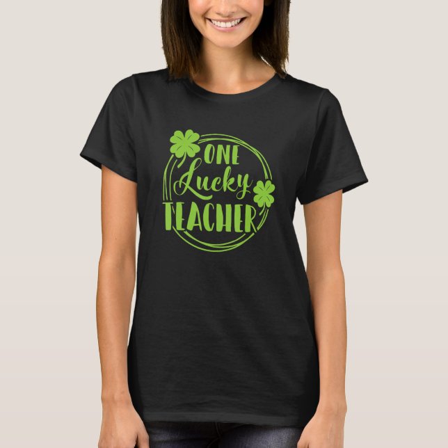 Camiseta One Lucky Teacher St Patricks Day Shamrock Teacher (Frente)