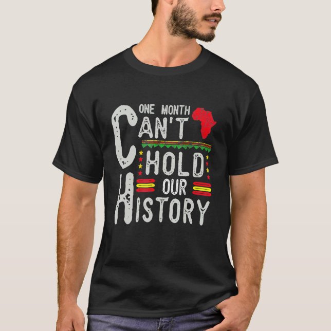 Camiseta One Month Can't Hold Our History Black History Afr (Frente)