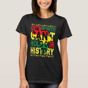 Camiseta One Month Can't Hold Our History Black History Mon