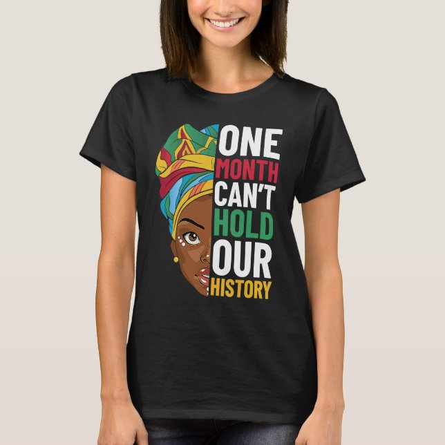 Camiseta One Month Can't Hold Our History Black History Mon (Frente)
