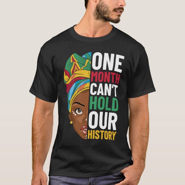 Camiseta One Month Can't Hold Our History Black History Mon (Frente)