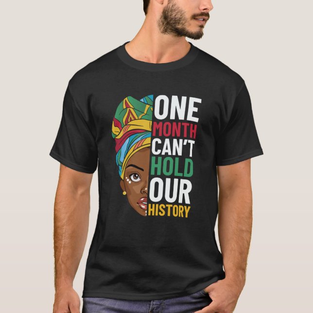 Camiseta One Month Can't Hold Our History Black History Mon (Frente)