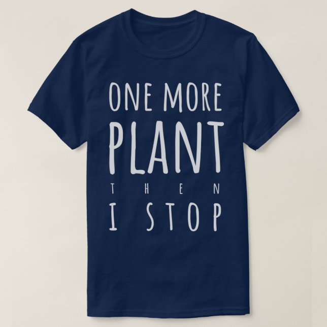 Camiseta One more plant then I stop light text version (Frente do Design)