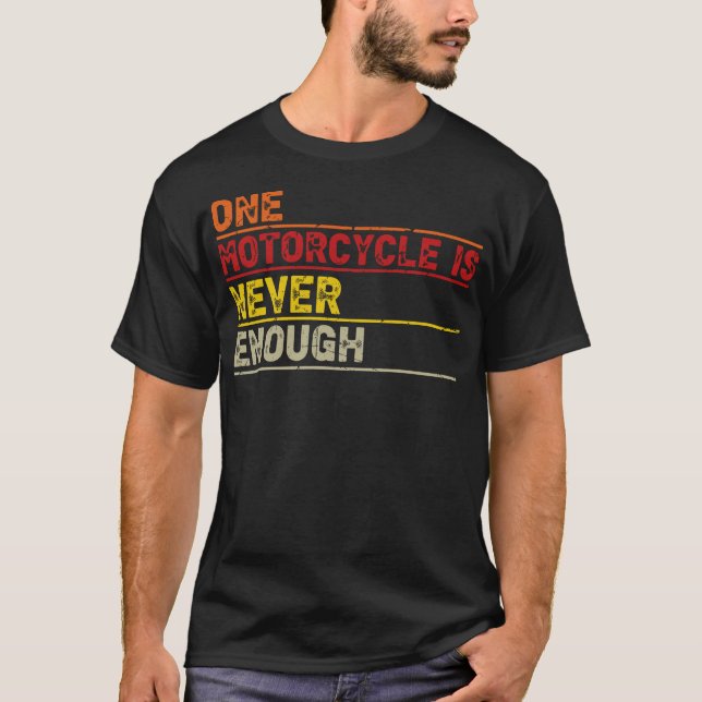 Camiseta One Motorcycle is Never Enough Funny Biker Rider (Frente)