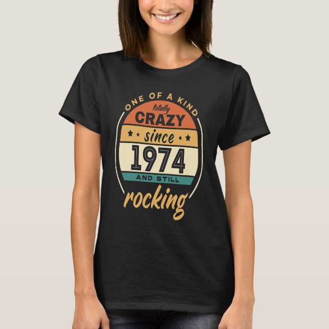 Camiseta One Of A Kind Crazy Since 1974 And Still Rocking V (Frente)