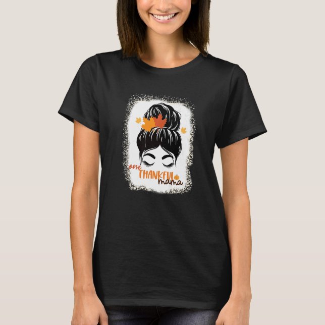 Camiseta One Thankful Mama  Bleached Messy Bun Fall Autumn  (Frente)